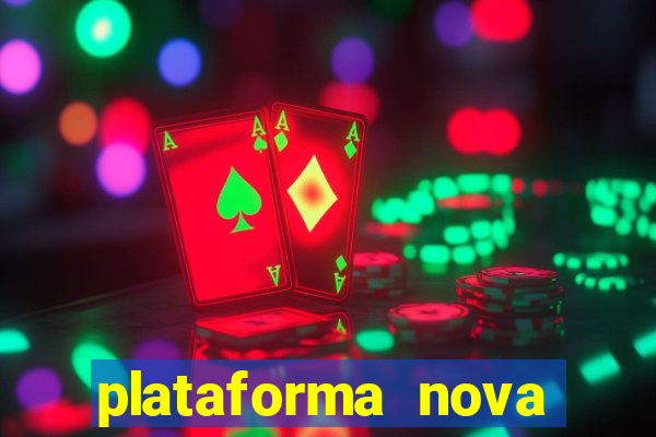 plataforma nova pagando muito